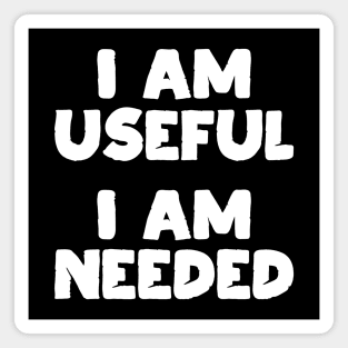 I am Useful. I am Needed. | Life | Quotes | Black Magnet